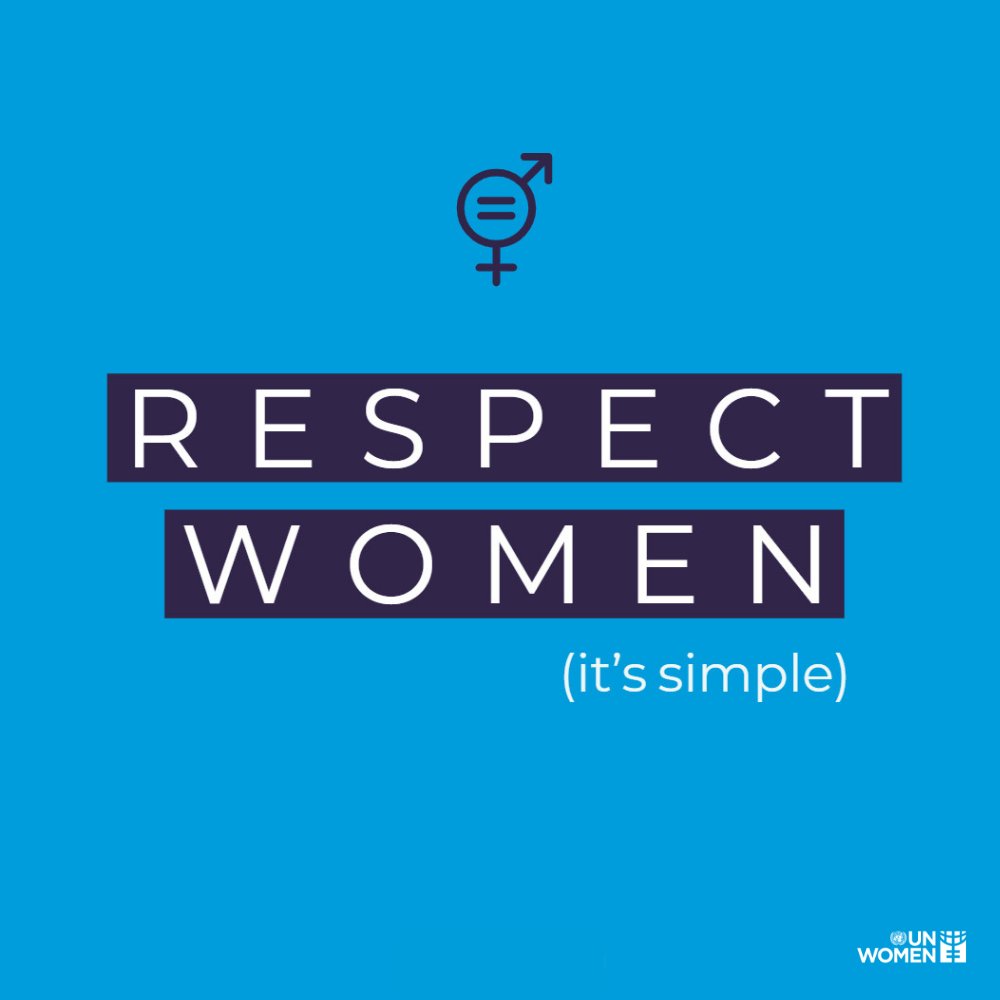 UN_Women's tweet image. Respect women in the workplace. 
Respect women in public. 
Respect women at home.
Respect women.