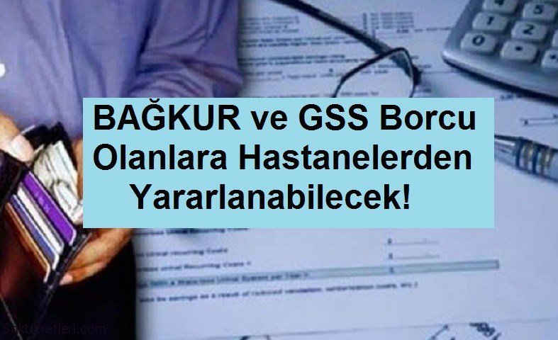 BAĞKUR ve GSS Borcu Olanlara Hastanelerden Yararlanabilecek! sgkucretleri.com/bagkur-gss-sag…