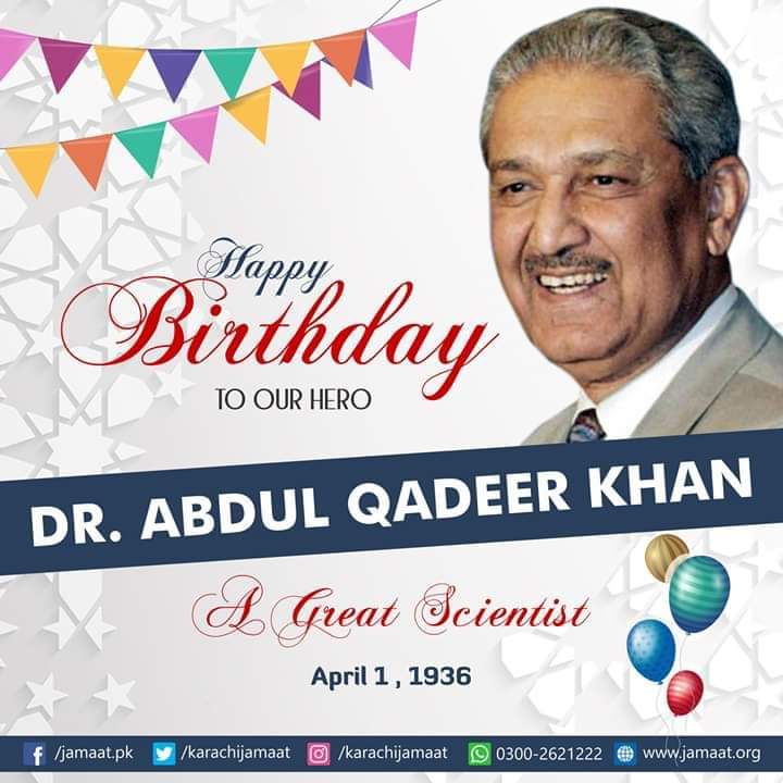 Happy 83rd birthday to Mohsin e Pakistan Dr.Abdul Qadeer Khan 
