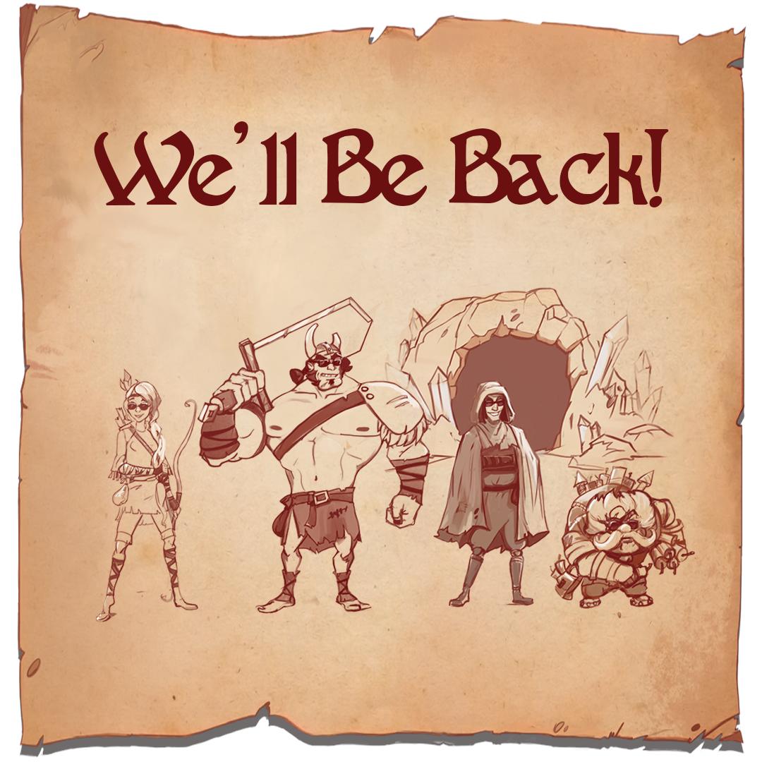 Dear friends! Above all, we want to thank everyone who supported us all this time of our campaign. We are going to take a break and roll up our sleeves. Relaunch will be definitely and we'll keep you updated as things progress. Our brave heroes just tell you, "We'll be back!" 😎