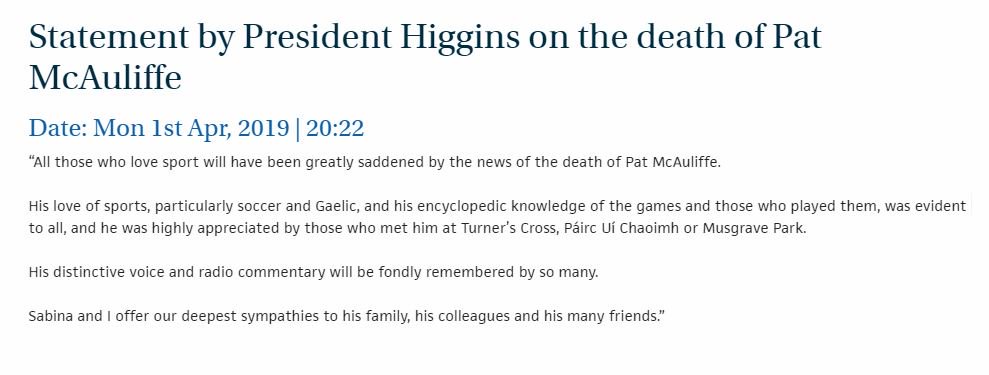 "His love of sports, particularly soccer and Gaelic, and his encyclopedic knowledge of the games and those who played them, was evident to all."

Read the full statement by President Higgins on the death of sports journalist Pat McAuliffe: 
president.ie/en/media-libra…