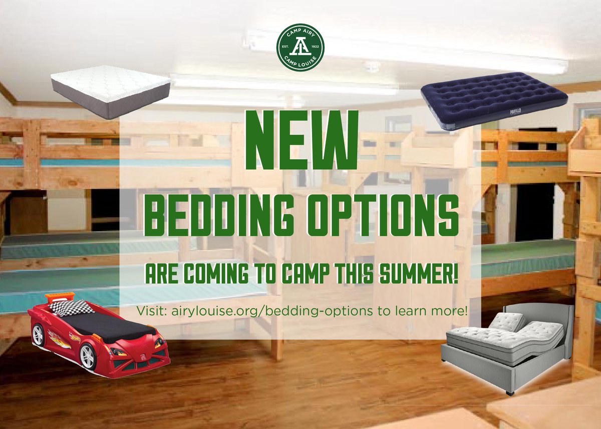 Great news! New bedding is coming to camp this summer. Sleep Numbers! Tempurpedics! How about a race car bed? Heck, we’ll even have waterbeds! Make sure to visit airylouise.org/bedding-options to fill out the special “Bed Request Form” today!