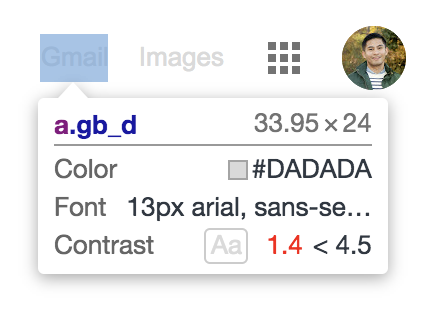 In Chrome 73, DevTools now shows a tooltip with info like font size, font color, and box model.

It even shows you if your contrast ratio is accessible. 🙌