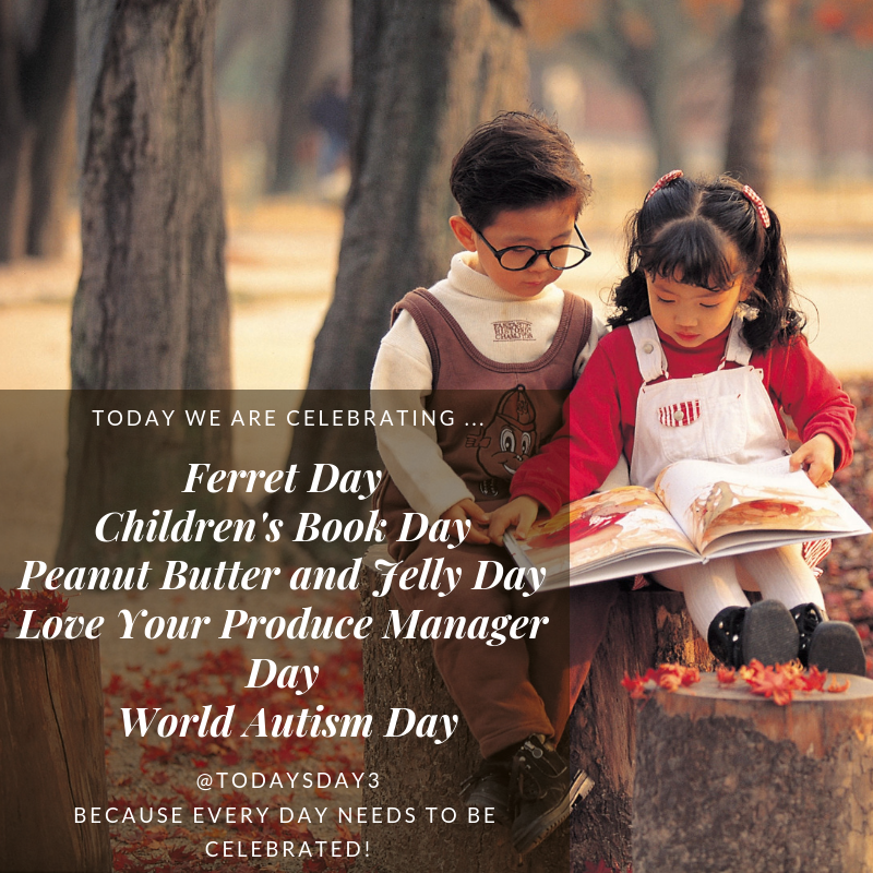 deadhappybook's tweet photo. Get ready! Today we are celebrating...
#FerretDay
#ChildrensBookDay
#PeanutButterandJellyDay
#LoveYourProduceManagerDay
#WorldAutismDay
#getready #celebrate #attention #weloveyouall #spreadthelov https://t.co/dYFFxDw4yE
