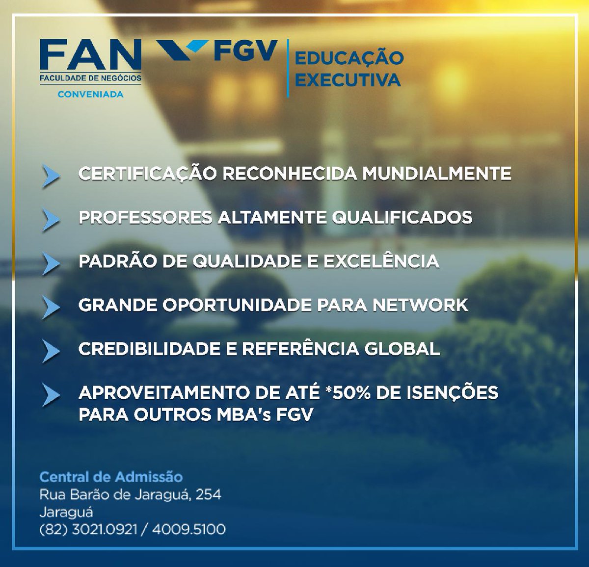 Já se perguntou porque o MBA FGV é a melhor escolha?
Descubra as vantagens e diferenciais de quem é referência global desde o início!

É mais que MBA. É FGV.

Conheça nosso portfólio de cursos: bit.ly/2HSCkfw

Informações: (82) 3021-0921/ 4009-5100