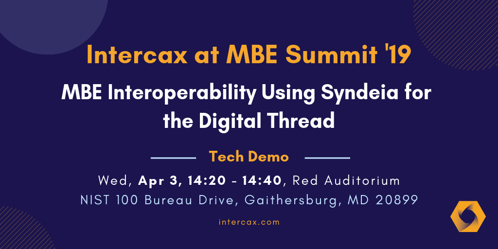 intercax's tweet photo. “MBE Interoperability Using Syndeia for the Digital Thread” - Watch Syndeia in action and meet our team at the NIST MBE Summit 2019 tomorrow - https://t.co/hftbCVe8hp
#Systems #Manufacturing #DigitalThread #OpenMBEE #SysML #PLM #ALM #CAD #Simulation #Data https://t.co/QlYE8DDMuR