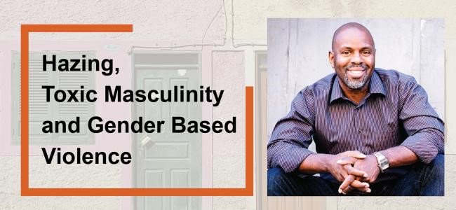HAZING, TOXIC MASCULINITY &amp; GENDER BASED VIOLENCE
- A presentation with  Byron Hurt

MONDAY, APRIL 8, 2019
6:00 - 7:30 P.M. | INGLE AUDITORIUM, SAU

Byron Hurt is an award-winning documentary filmmaker, published writer, anti-sexist activist, and lecturer.