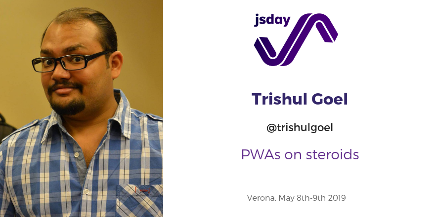 jsconfit's tweet photo. [The speakers of #jsday 2019] 

Welcome to: Trishul Goel @trishulgoel

"PWAs on steroids"

📅 jsday is on May 8-9 th 
 📍Verona
 🎟Tickets >> https://t.co/fshe0rkvIt
#jsday #javascript #conference https://t.co/hm75LJHDqO