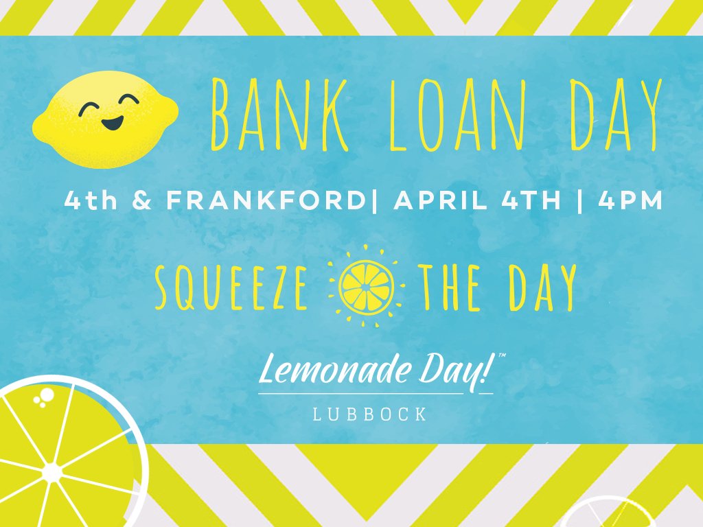 Lubbock Lemonade Stand Entrepreneurs - Don’t miss Bank Loan Day! April 4th from 4:00 – 6:00 p.m. at our 4th and Frankford Banking Center. Come by with your business plan and get your loan for Lubbock Lemonade Day. #squeezetheday #lubbocklemonadeday.
