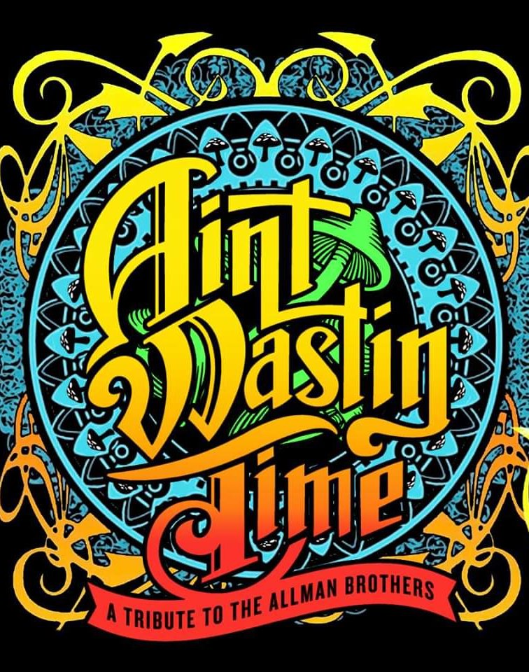 No matter if you are a 'Ramblin Man' or a 'Midnight Rider', Join us Saturday April 6th at 8:30 pm for 'Ain't Wastin Time-A Tribute to The Allman Brothers'