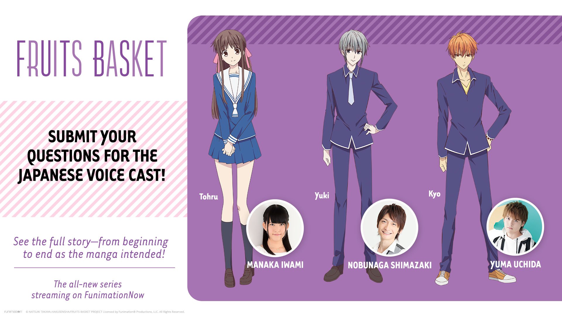 Fruits Basket on X: Hear from the Fruits Basket seiyuu themselves! 💕  Reply to this post by 4/9 with your questions for Manaka Iwami (Tohru),  Nobunaga Shimazaki (Yuki), or Yuma Uchida (Kyo)--we'll