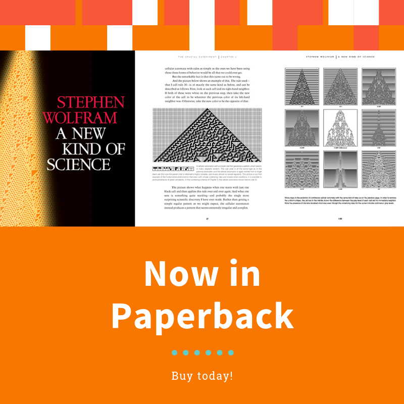 WolframResearch's tweet photo. Explore the theoretical & methodological underpinnings of the #computational universe - again, or for the first time - now in paperback! Get your copy of A #NewKindofScience today: https://t.co/ixjj0KJFQs https://t.co/FNs7Nz7wZ7