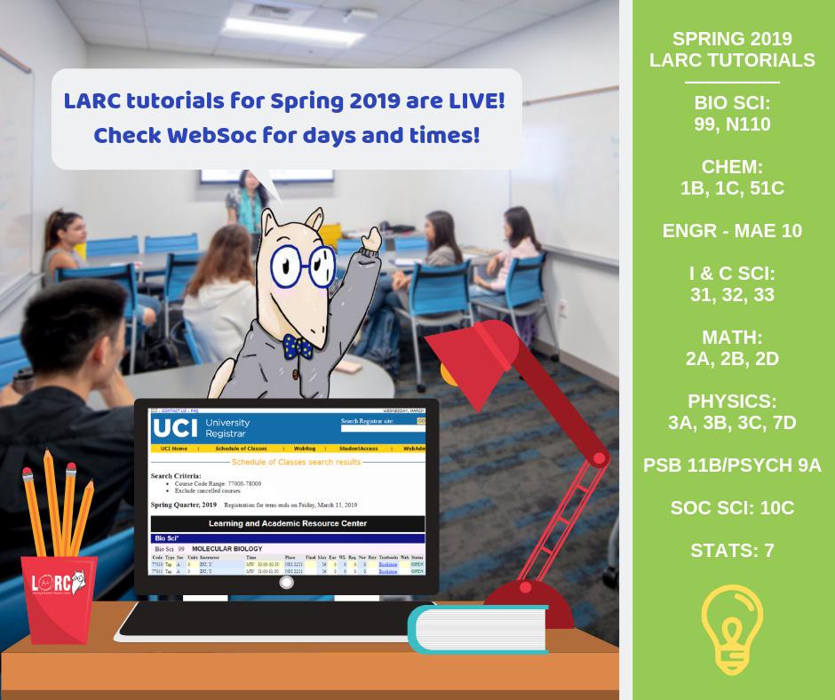 LARC sessions are now open! Check WebSOC for the full schedule and enroll via WebReg. Simply search for your class and scroll down to the bottom of the page to see the LARC tutorials offered. Make sure you add a tutorial with the same section letter as your lecture!