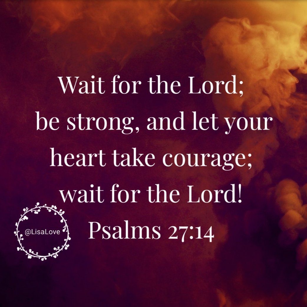 KillingFear's tweet photo. Wait for the Lord. Be strong and ALLOW YOUR HEART TO TAKE COURAGE; and wait for the Lord Psalms 27:14 #RunningtheRace #KillingFear #LovingLiving #KeepMovingForward https://t.co/f7kWmnnk4Z