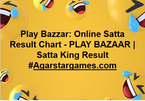 Play Bazaar Online Chart
