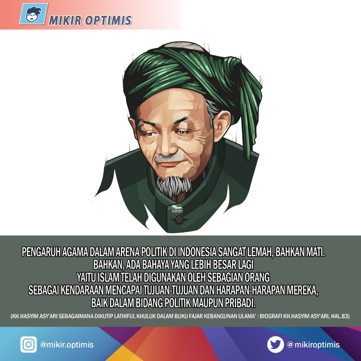 MikirOptimis's tweet photo. (KH.HASYIM ASY'ARI SEBAGAIMANA DI KUTIP LATHIFUL KHULUK DALAM BUKU FAJAR KEBANGUNAN ULAMA' : BIOGRAFI KH. HASYIM ASY'ARI. HAL 83) 
#mikiroptimis #pemudaoptimis https://t.co/jfdMT7ZfXB