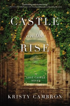 An Homage to Strong Women of #Faith--'#Castle on the Rise' by Kristy Cambron--#Review bit.ly/2IckP95 #histfic #ChristianFiction #KristyCambron #Romance #ThomasNelson @BookLookBlogger @KCambronAuthor @ThomasNelson