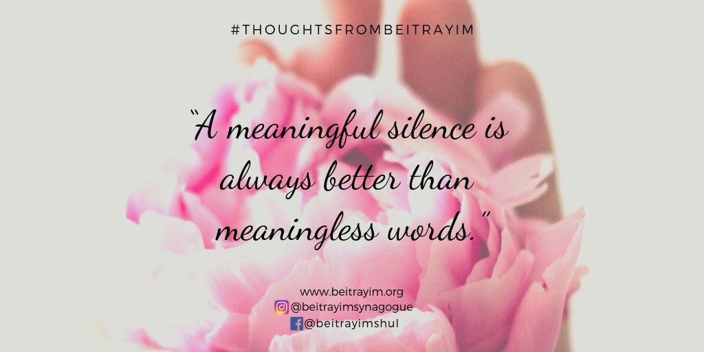 #ThursdayThoughts #ThursdayMotivation #Motivation #MotivationalQuote #ThoughtsFromBeitRayim #Words #Silence #Meaning #Meaningful