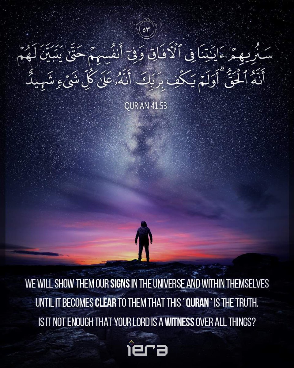 The Prophetic Mission on Twitter: "We will show them Our signs in the  universe and within themselves until it becomes clear to them that this ˹ Quran˺ is the truth. Is it not