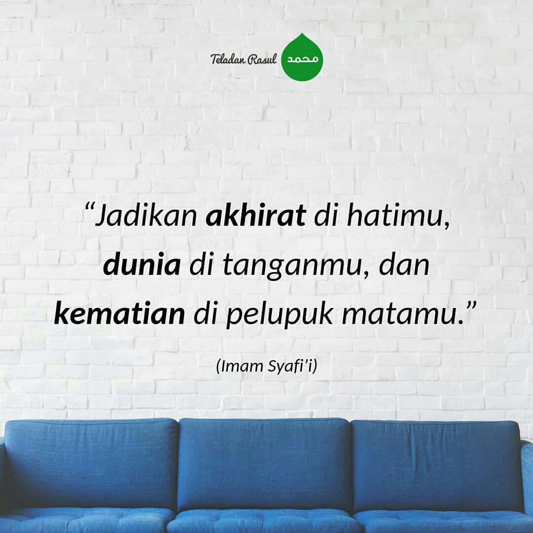 Akhirat di hati, dunia di tangan, kematian di pelupuk mata . . . #TeladanRasul