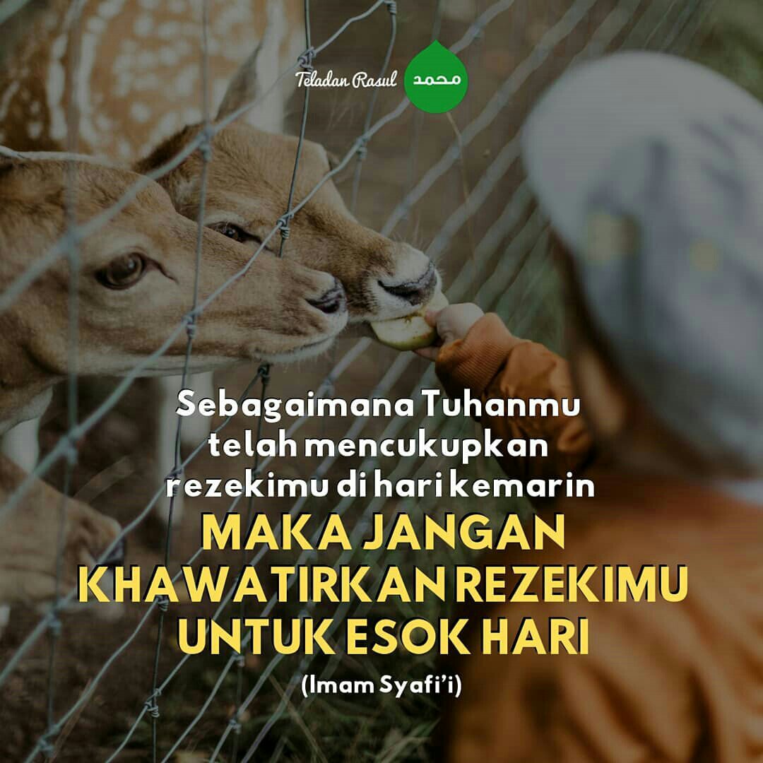 Tak usah khwatir dengan rezeki kita. Allah pasti cukupkan rezeki-Nya bagi kita . . . #TeladanRasul