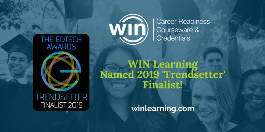 Proud to share the great work we are doing in preparing learners for career success! WIN <a href="/WINLearning_/">WIN Learning</a> named 'Trendsetter' Finalist in the 2019 <a href="/edtechdigest/">edtech digest</a> awards. bit.ly/2WN60hf #EdTechAwards #edchat