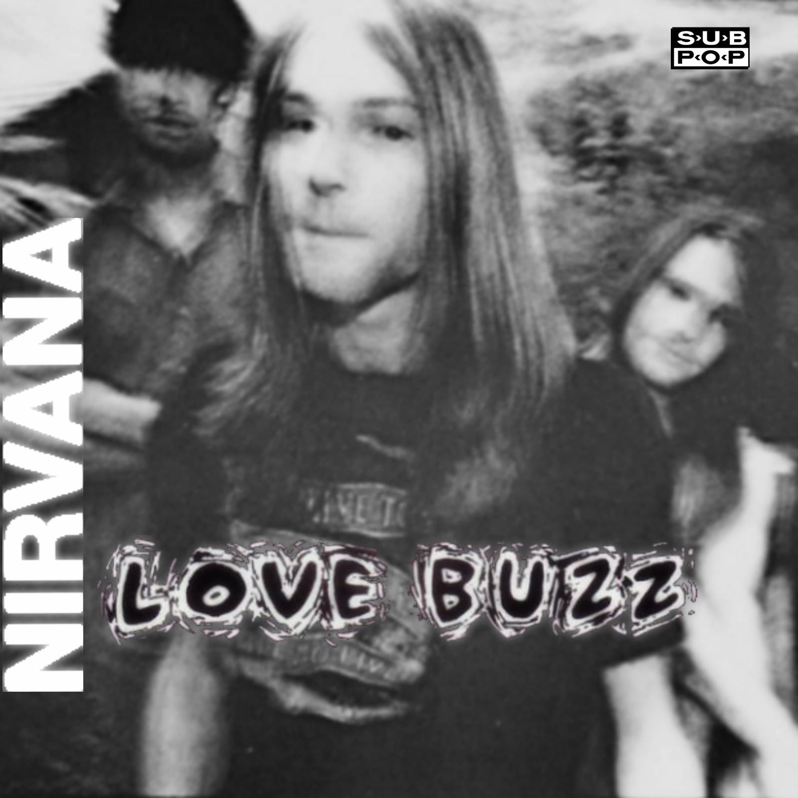 Nirvana love buzz. Nirvana Love Buzz big Cheese. Nirvana Love Buzz обложка. Сингл Нирвана. «Love Buzz/big Cheese».