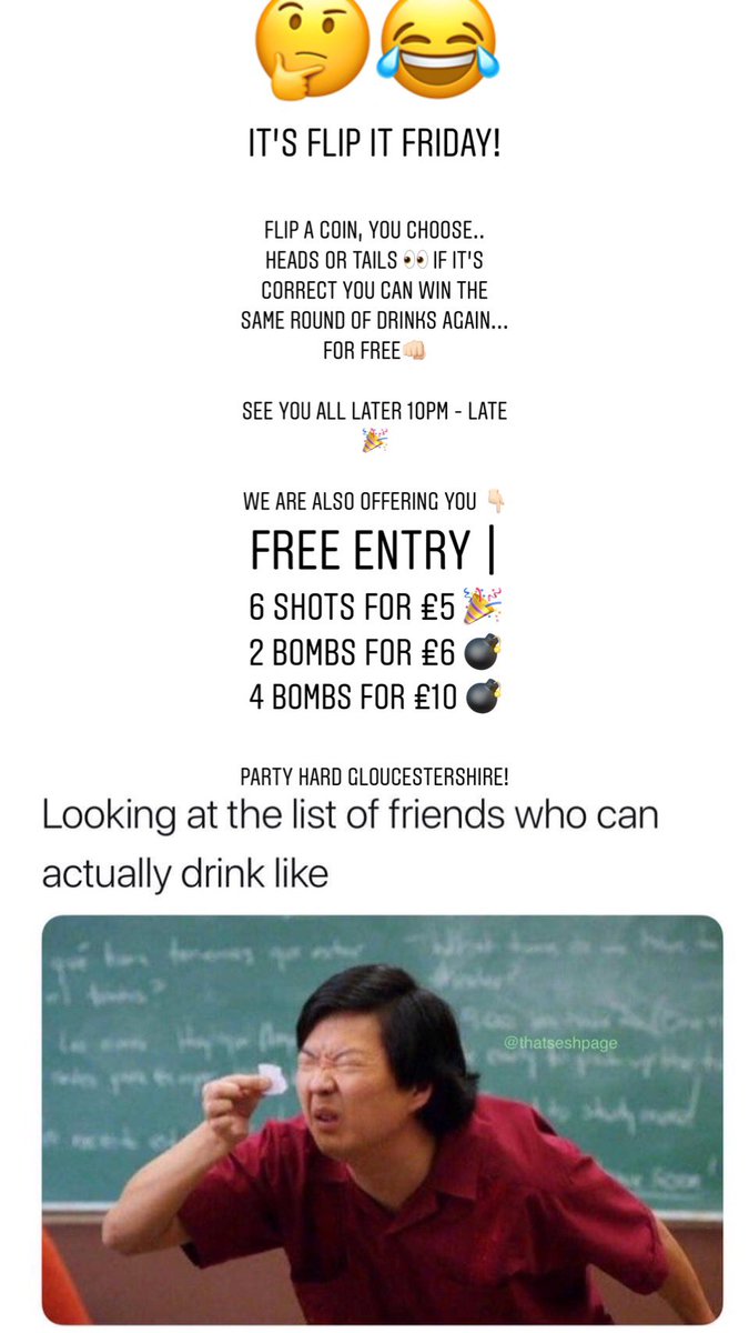 🤔😂
It’s flip it Friday! 

FLIP A COIN, YOU CHOOSE.. heads or tails 👀 If it’s correct you can win the same round of drinks again... FOR FREE👊🏻 

See you all later 10pm - LATE 🎉

We are also offering you 👇🏻 
FREE ENTRY | 
6 Shots for £5 🎉 
2 BOMBS for £6 💣 
4 BOMBS for £10