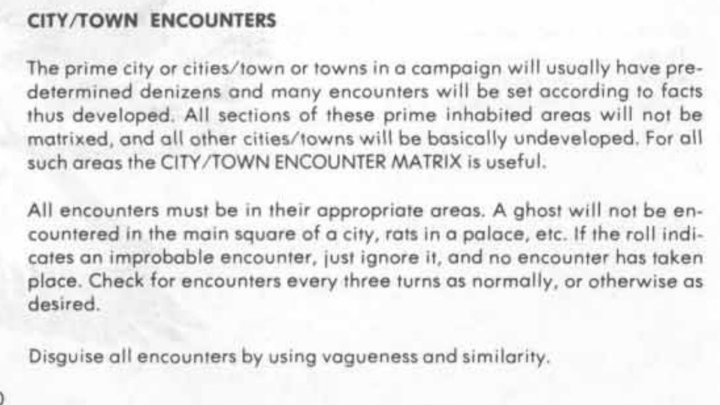 However, here Gygax does something brilliant, he tells you to interpret the results. Which means that during broad daylight you won’t be encountering a night hag, no ghosts in city squares, so many monster results are ignored.