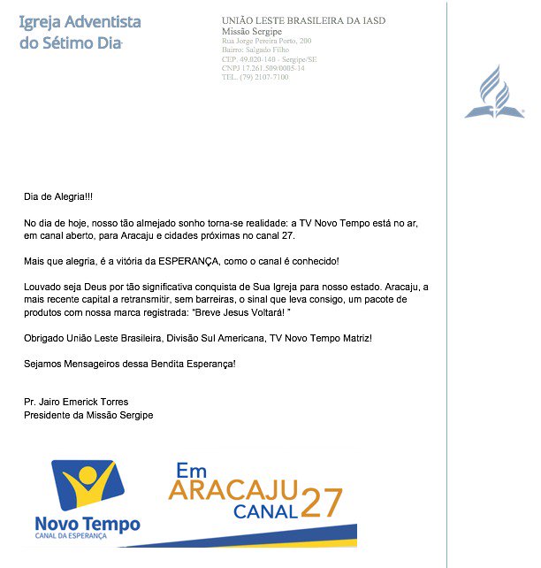 A TV Novo Tempo de Comunicação concluiu ontem (5), a instalação da antena de TV com sinal aberto em Aracaju, SE. Com isso, o estado de Sergipe e parte da Bahia receberão em suas casas a retransmissão do Canal 27 da TV NT em Sergipe e parte do território Baiano.