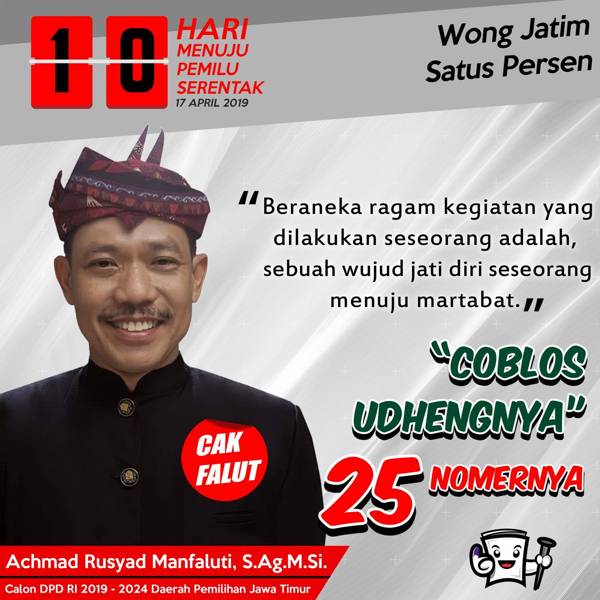 cak_falut's tweet photo. Sepuluh (10) hari Menuju Pemilu Serentak 
17 April 2019
------
INGAT!!! 
Coblos UDHENG nya
2⃣5⃣ NOMOR nya
ACHMAD RUSYAD MANFALUTI
Cak FALUT 
Calon DPD RI 2019-2024
Wong JATIM Satus Persen
Selawe dhulur dewe 
Seghemik Tretan Dhibik 

#25 
#cakfalut 
#achmadrusyadmanfaluti https://t.co/0pwTzFHbmN