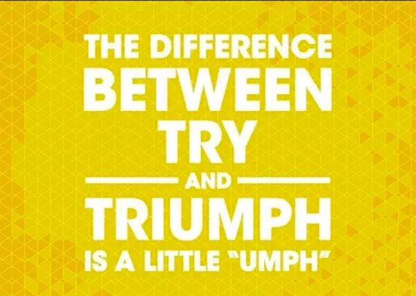 Keep that umph in your workout and progress! There is no try but triumph! You rock it ladies! #motivationalquotes #positivevibes #goodvibes #yql #motivation #keepgoing #yourock