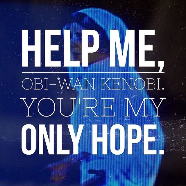 Hope it helps. Help me Obi-Wan Kenobi you're my only hope. Онли Хоуп. You are my only hope. Help us Obi Wan you are our only hope.