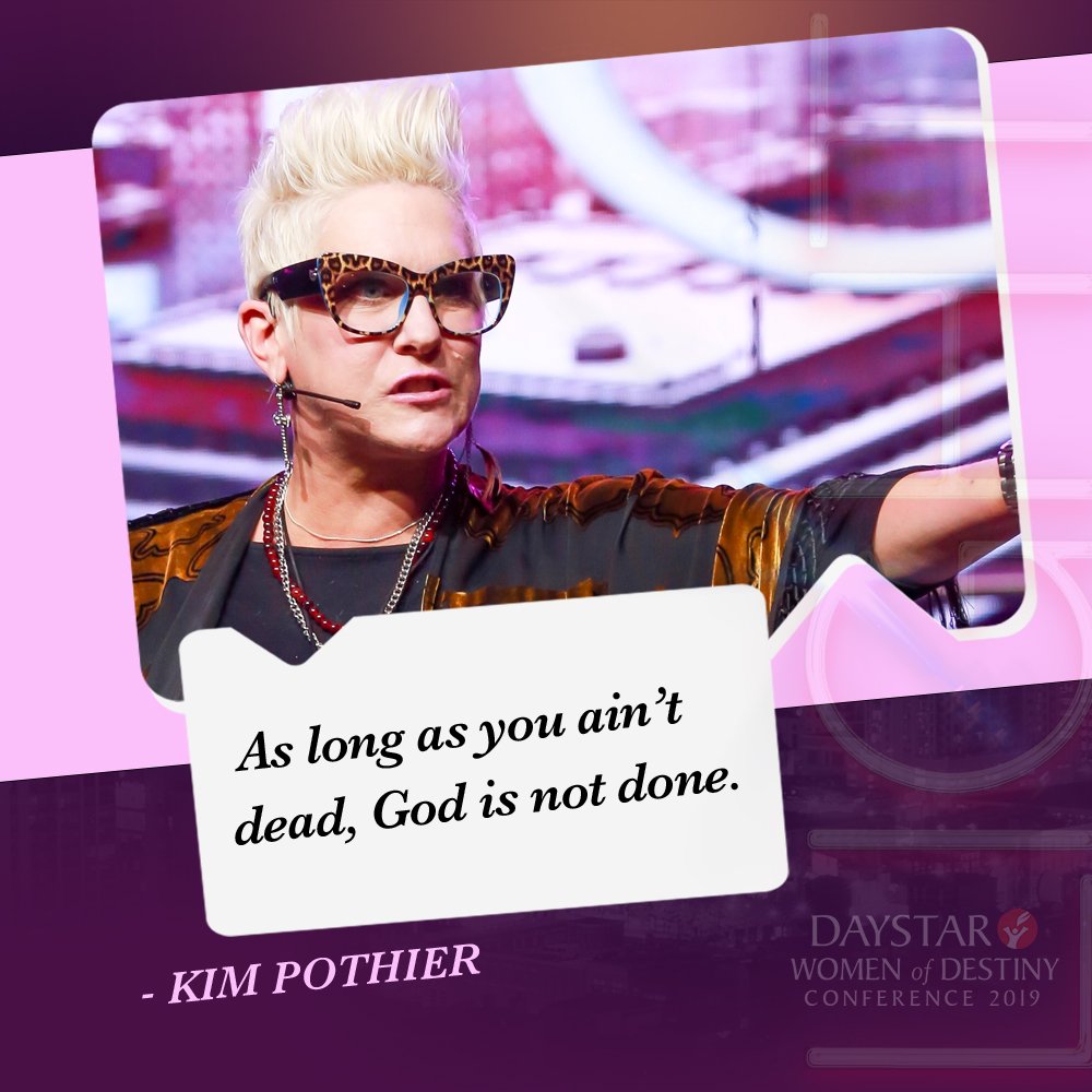 DaystarNG's tweet photo. As long as you ain't dead, God's not done.

@realtalkkim #WODC2019 https://t.co/Dz2sTelB7P