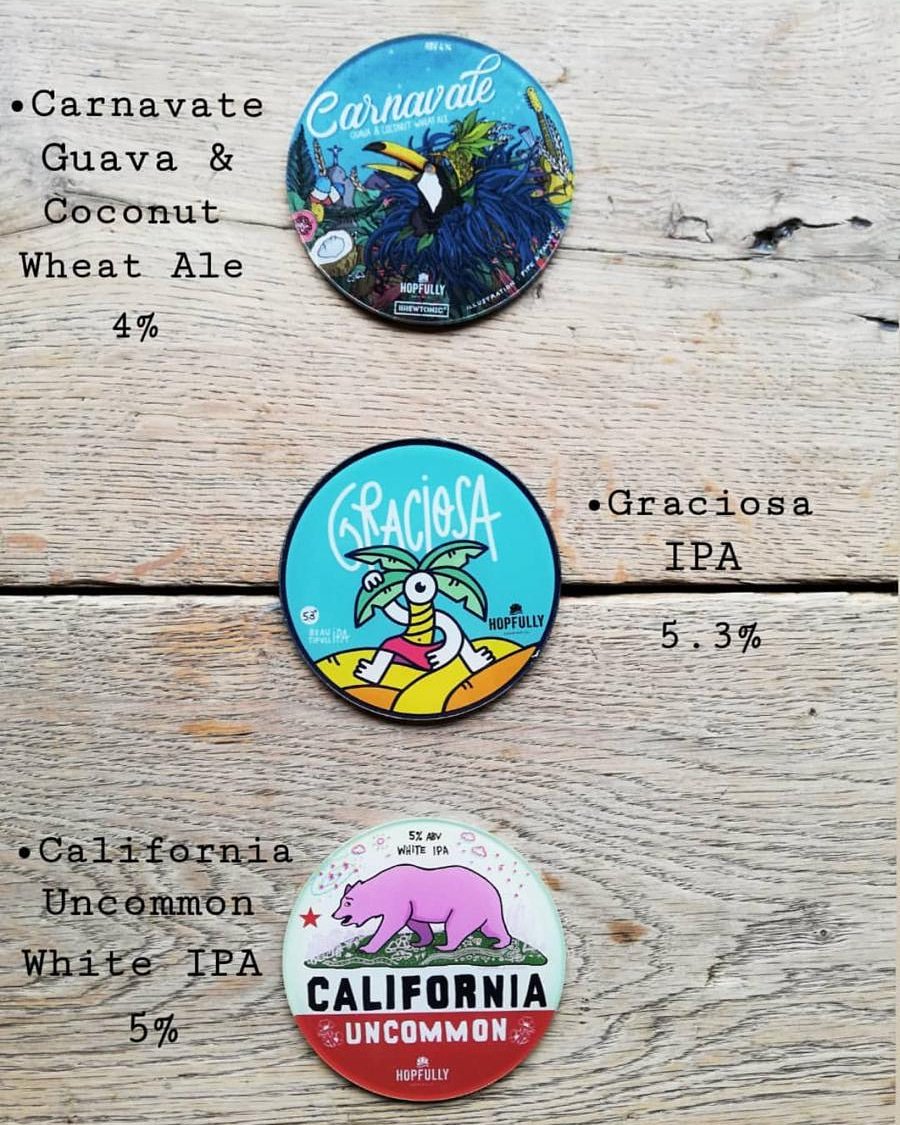 ★★★ New On Tap ★★★

    ••• @hopfully_brewing •••

Saturday brings us some new beers from The Hopfully Lads. We have 3x Exciting New Taps on Today! 
•Carnavate - Guava &amp; Coconut Wheat Ale. 4%
•Graciosa - IPA. 5.3%
•California Uncommon - White IPA. 5% 
#newbeer
