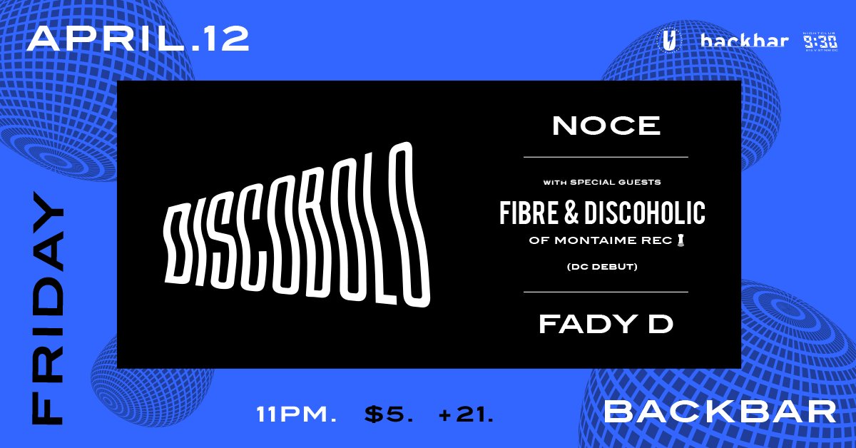 backbardc's tweet image. [FRIDAY, 4/12] Discobolo | @nocemusic, @Fady_D, @fibrealex &amp;amp; @discoholicmusic [$5 | 11 PM | 21+]