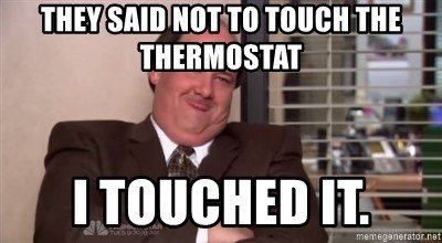 We all know that person who just can’t resist changing the temperature! 😂