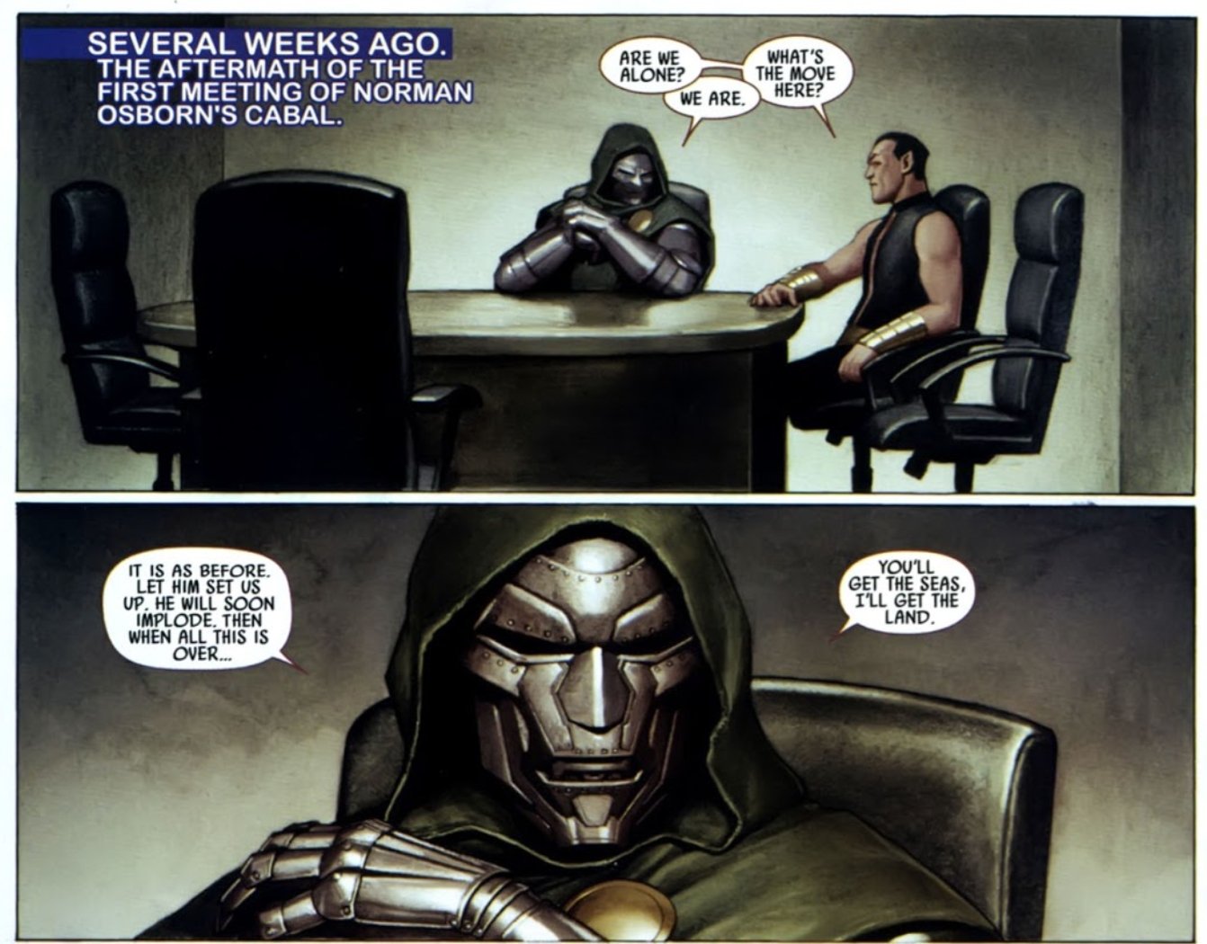 10. Doom and Namor Doctor Doom and Namor's friendship was born because they had a common hatred towards Reen Richards. As the saying goes, 'The enemy of my enemy is my friend' seems to be the case for their friendship.