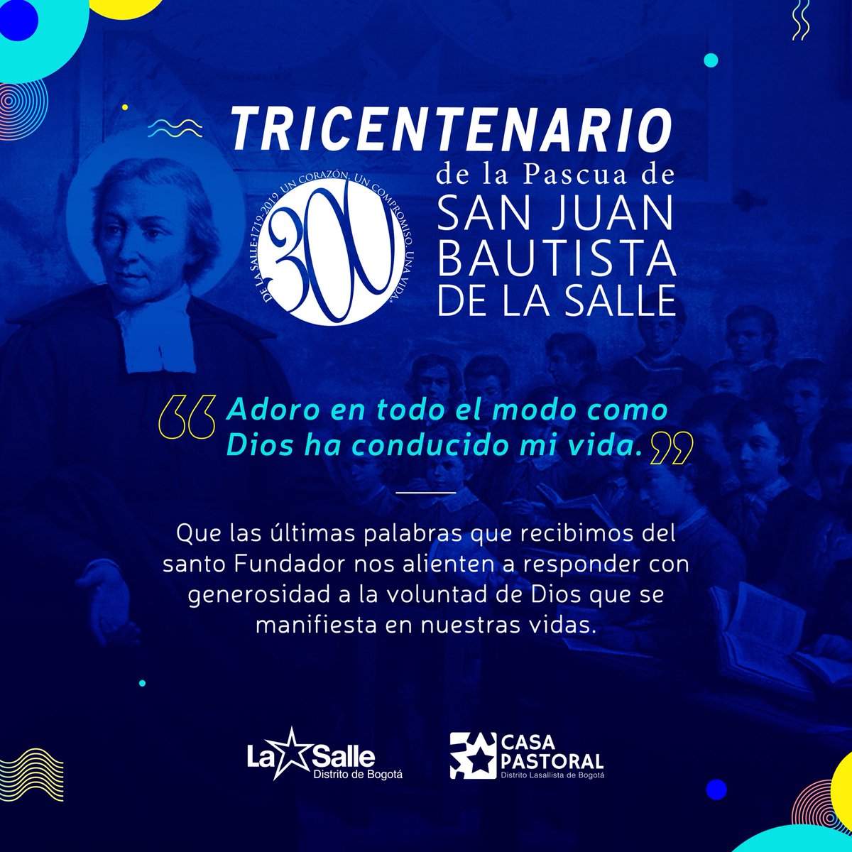 | ⭐️Tricentenario de la Pascua de san Juan Bautista de la Salle (1719-2019)⭐️ |  San Juan Bautista de la Salle: ruega por nosotros.  #300LaSalle #DistritoLasallistadeBogotá #SomosLaSalle