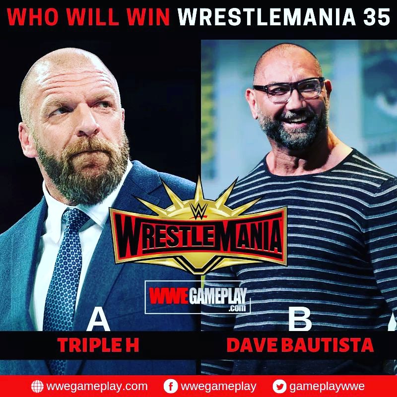 GamePlayWWE's tweet image. WHO WILL WIN WRESTLEMANIA 35 #Triple #DaveBautista ?