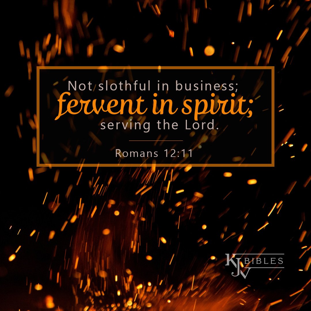 Kjv Bibles Store On Twitter: ""Not Slothful In Business; Fervent In Spirit;  Serving The Lord." Romans 12:11 . . . . . #Kjvbible #Kjvscripture  #Dailydevotional #Verseoftheday #Kingjamesbible Https://T.co/Qdwjqthroi" /  Twitter