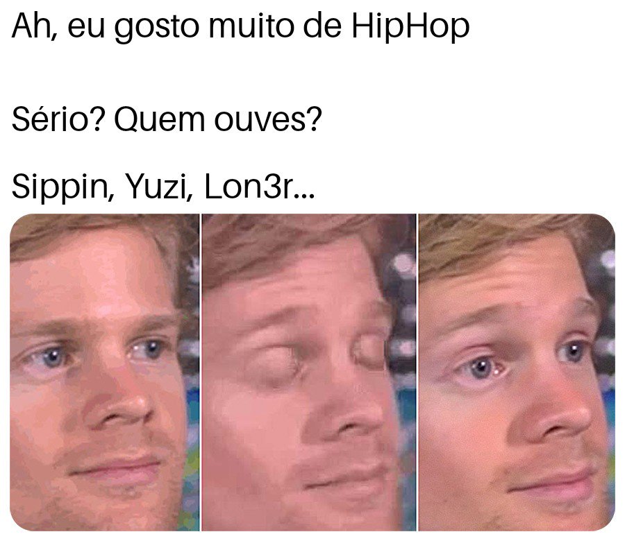 Quando a miúda é gira, mas podia ser surda.