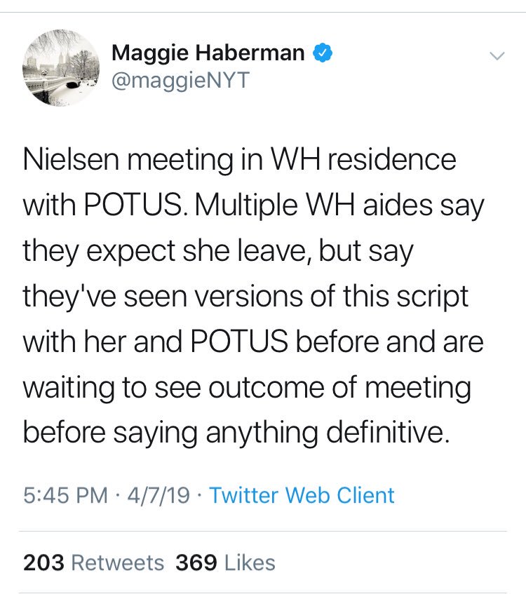 5:04 CBS says Nielson meeting DJT to resign.5:26  @jaketapper tweets her status is unclear5:45  @maggieNYT tweets per sources the outcome is not clear.5:49  @jonathanvswan "bingos" Maggie as if he too is read in on this.6:02 Trump tweets Nielson out!Fake/UninformedSources!