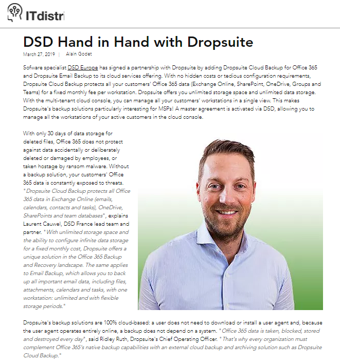 #Sofware specialist DSD Europe has signed a partnership with Dropsuite by adding #Dropsuite #Cloud #Backup for #Office365 and Dropsuite #Email Backup to its cloud services offering.

<a href="/dsdeurope/">DSD Europe</a> <a href="/dropsuite/">Dropsuite</a> #tech #news $DSE