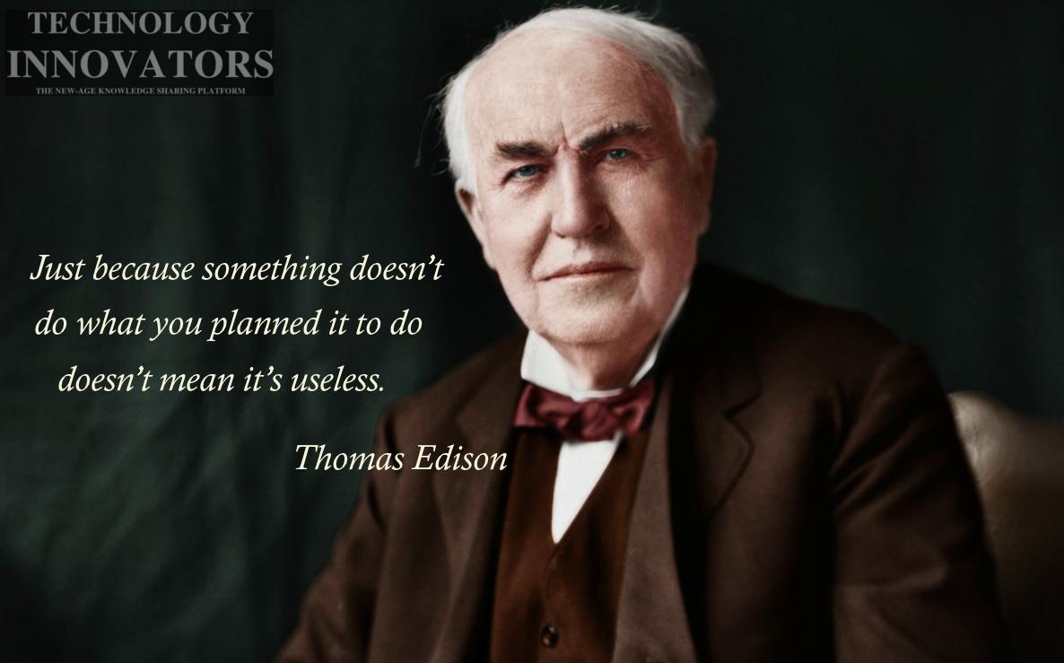 Just because something doesn’t do what you planned it to do doesn’t mean it’s useless.
#ThomasEdison
#CIOmagazine #CEOmagazine #marketresearch #globalbusinessmagazine #globaltechmagazine #globaltechnologymagazine
bit.ly/2QUe01D