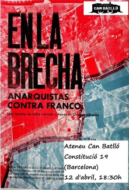 Aquest divendres 12 d'abril a les 19h, 
l'Ateneu de Can Batlló presenta:
"En la Brecha. Anarquistas contra Franco"