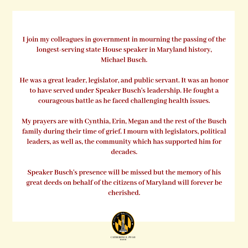 Mayor Catherine Pugh (@mayorpugh50) on Twitter photo I join my colleagues in government in mourning the passing of the longest-serving state House speaker in Maryland history, @SpeakerBusch. I join my colleagues in government in mourning the passing of the longest-serving state House speaker in Maryland history, @SpeakerBusch.