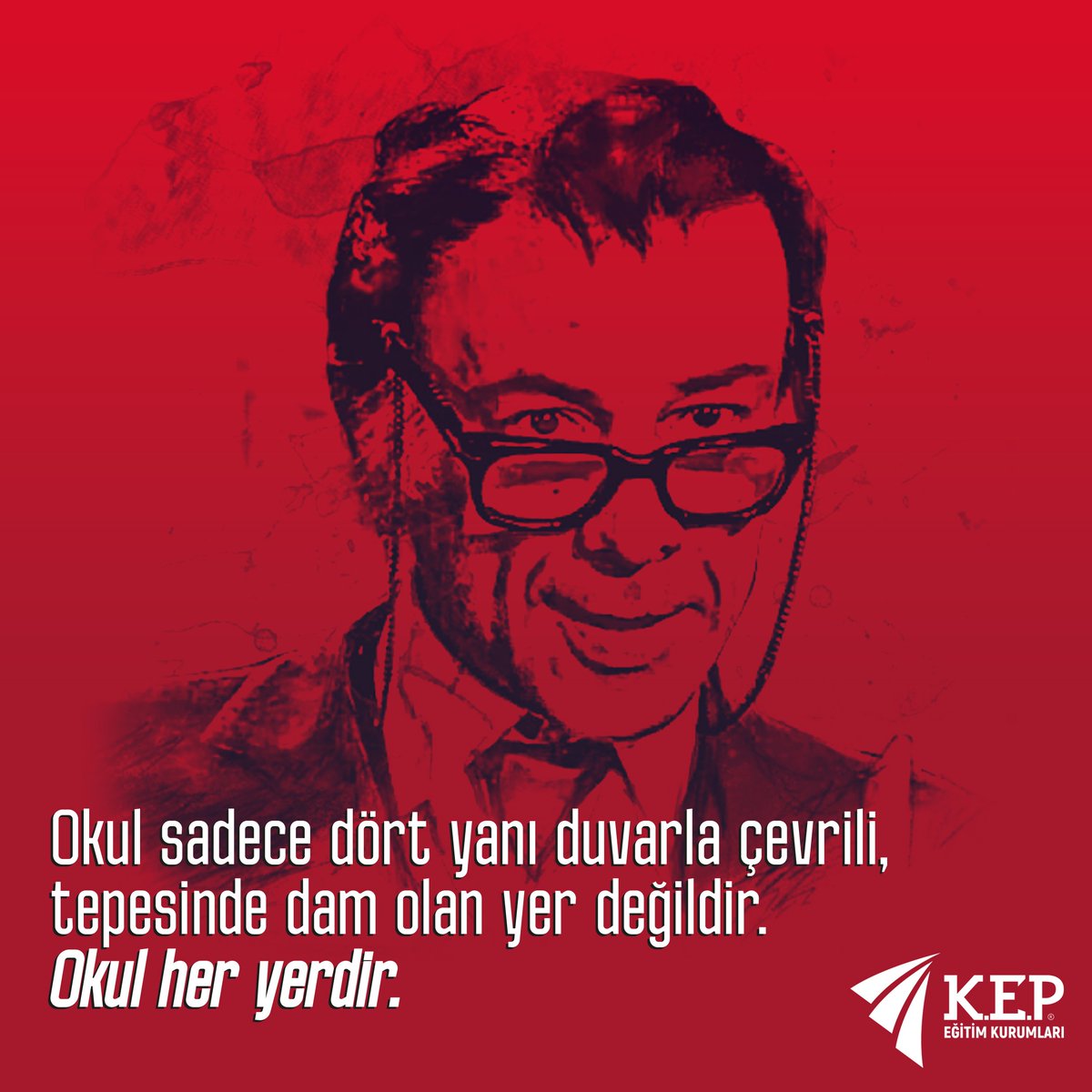 Okul sadece dört yanı duvarla çevrili, tepesinde dam olan yer değildir. Okul her yerdir.