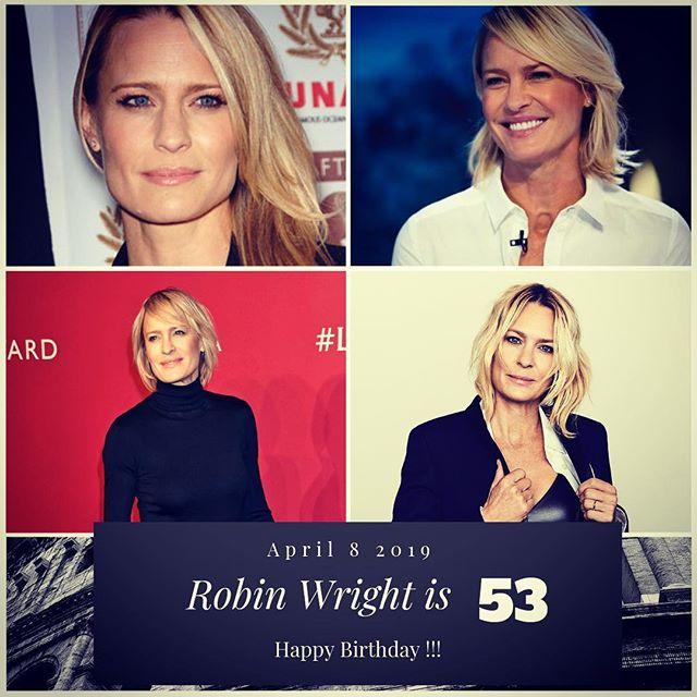 Actress Robin Wright turns 53 today !!!    to wish her a happy Birthday !!!  