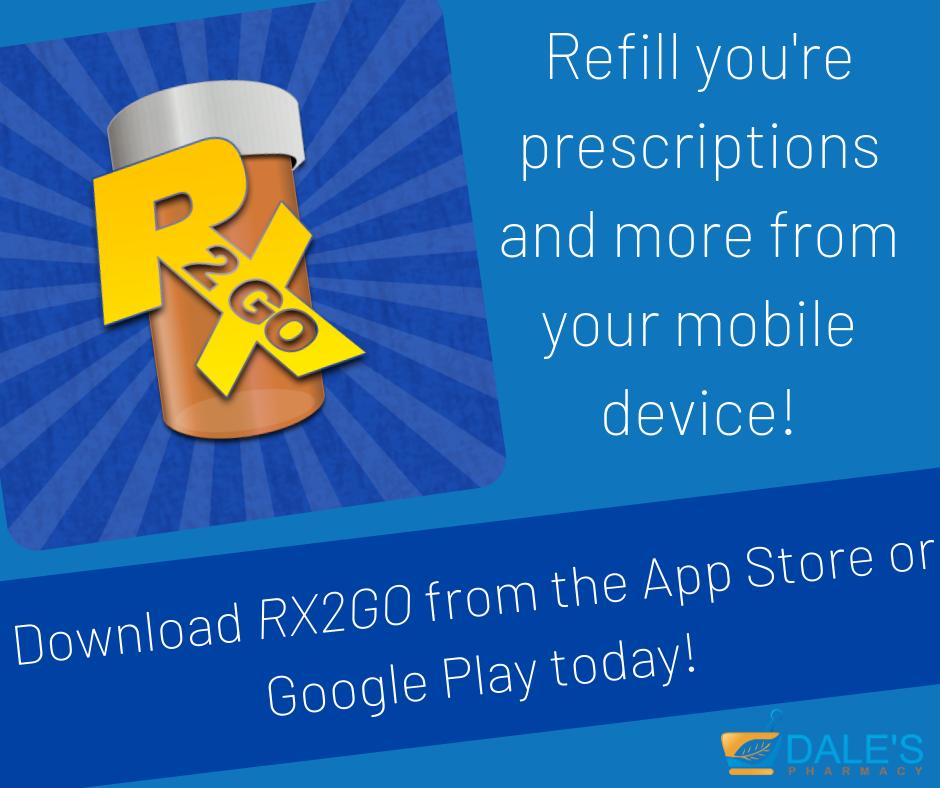 Download our mobile App, Rx2Go to refill prescriptions directly from your smartphone or tablet.